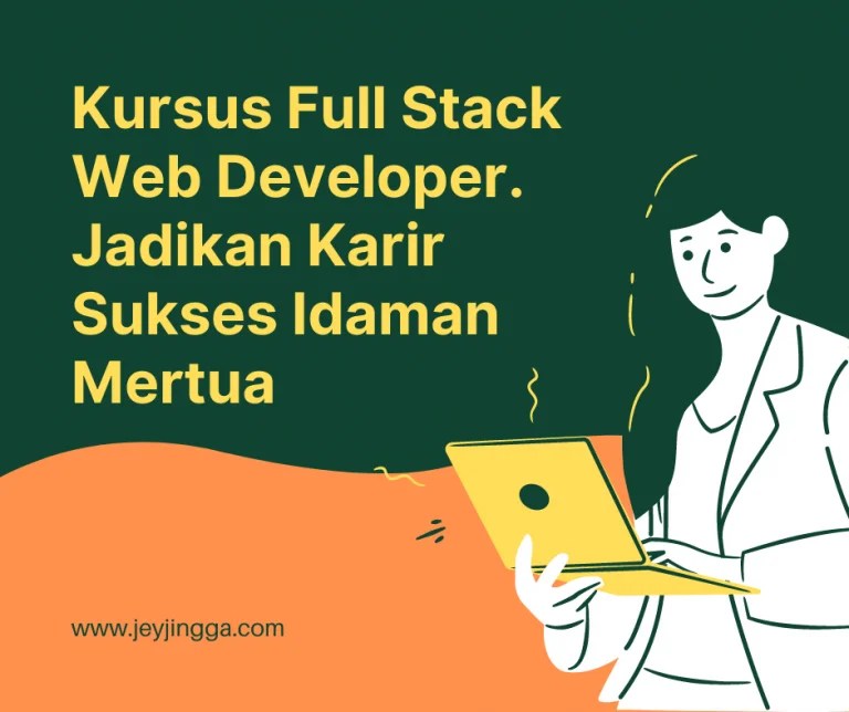 Kursus Full Stack Web Developer. Jadikan Karir Sukses Idaman Mertua