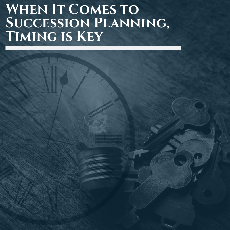 When It Comes to Succession Planning, Timing is Key John G. Ullman