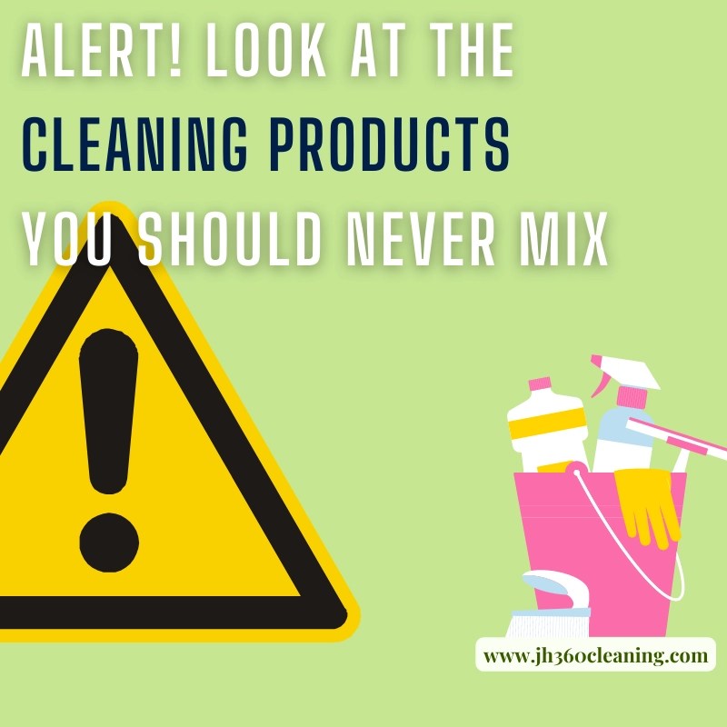 ALERT! Cleaning Products You Should Never Mix JH360Cleaning