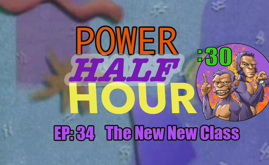 POWER HALF HOUR EP. 34 THE NEW NEW CLASS Jittery Monkey Podcasting