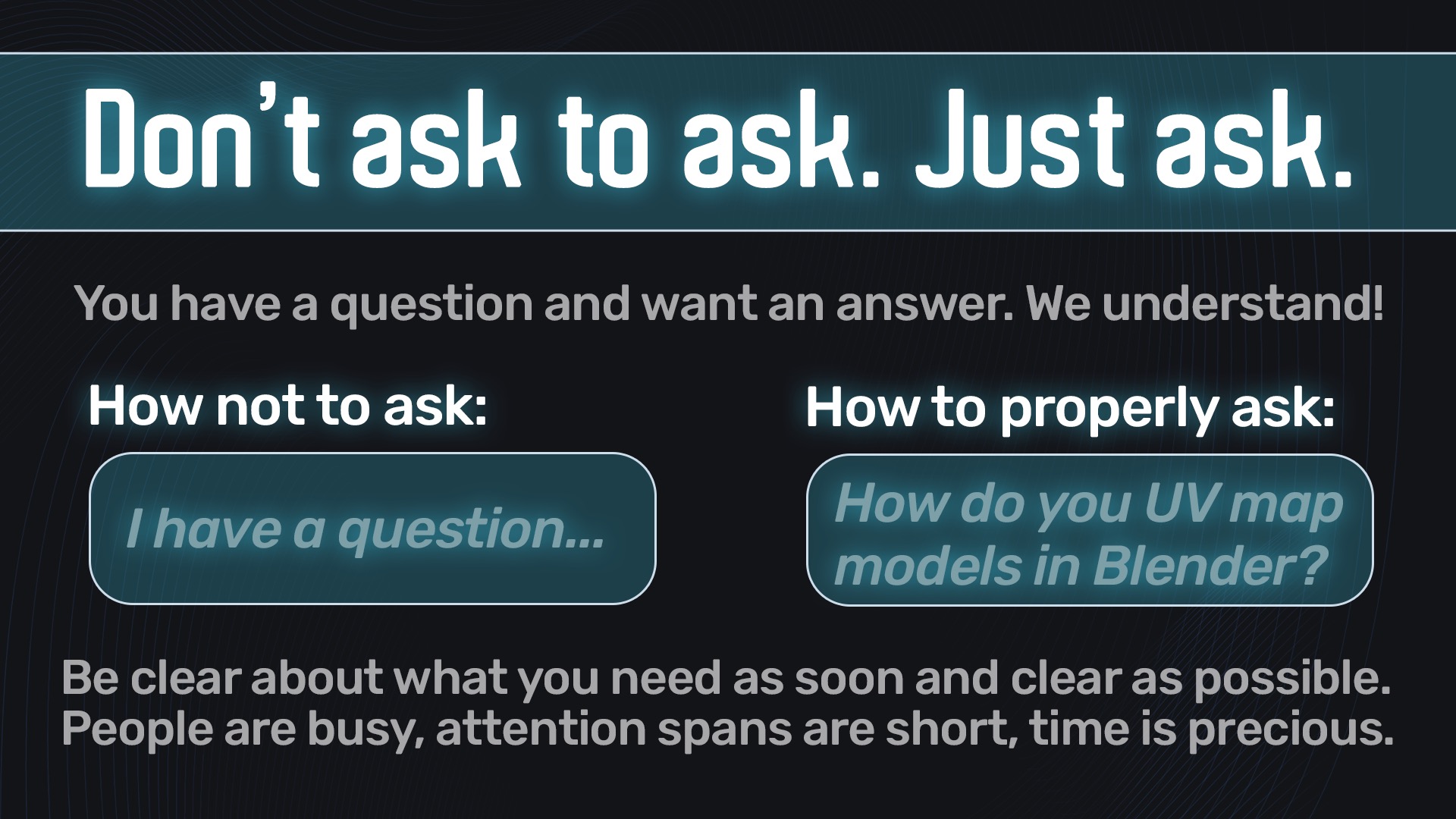 Don't ask to ask. Just ask.