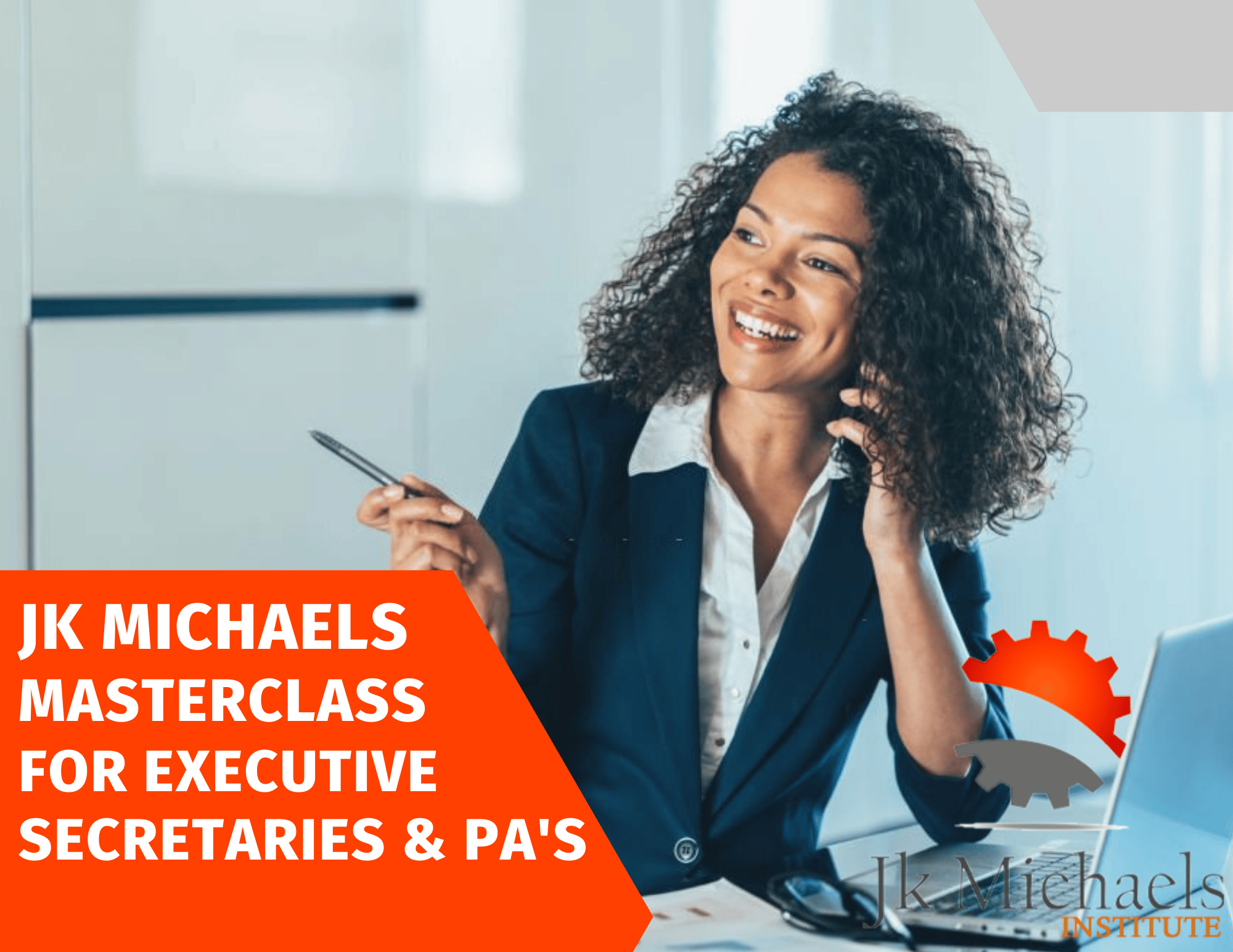 MASTERCLASS FOR EXECUTIVE SECRETARIES & PA’S JK Michaels Institute