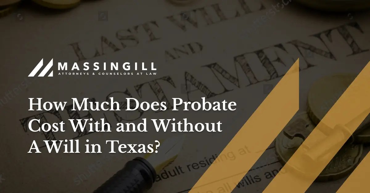 How Much Does Probate Cost With and Without A Will in Texas?