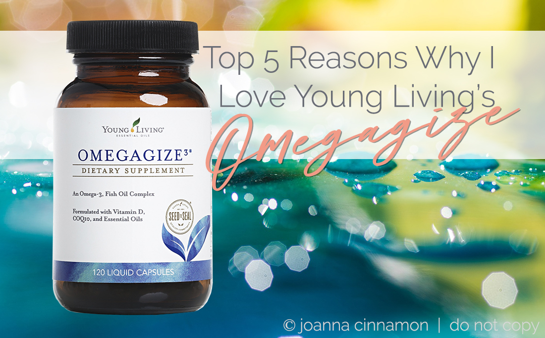 Top 5 Reasons Why I LOVE Young Living’s OmegaGize³ Joanna Cinnamon