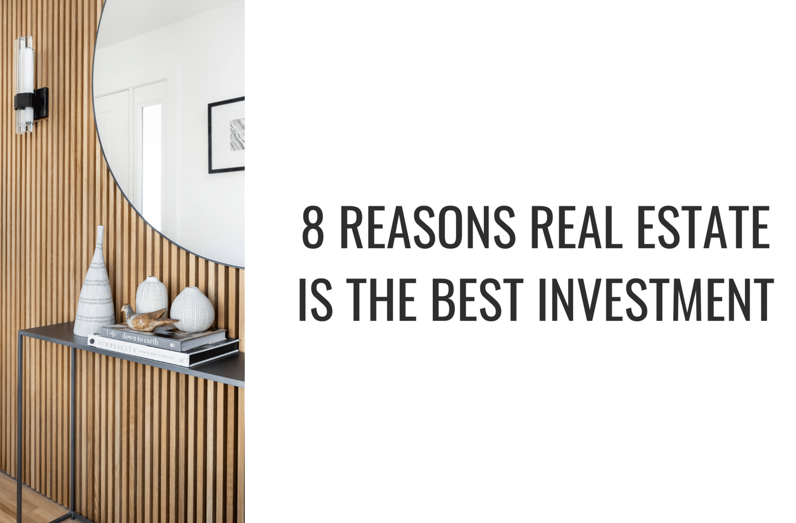 8 Reasons Why Real Estate is the Best Investment Building Wealth with