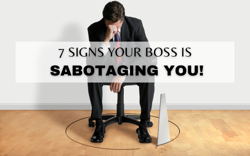 7 SIGNS YOUR BOSS IS TRYING TO SABOTAGE YOU Jo Banks