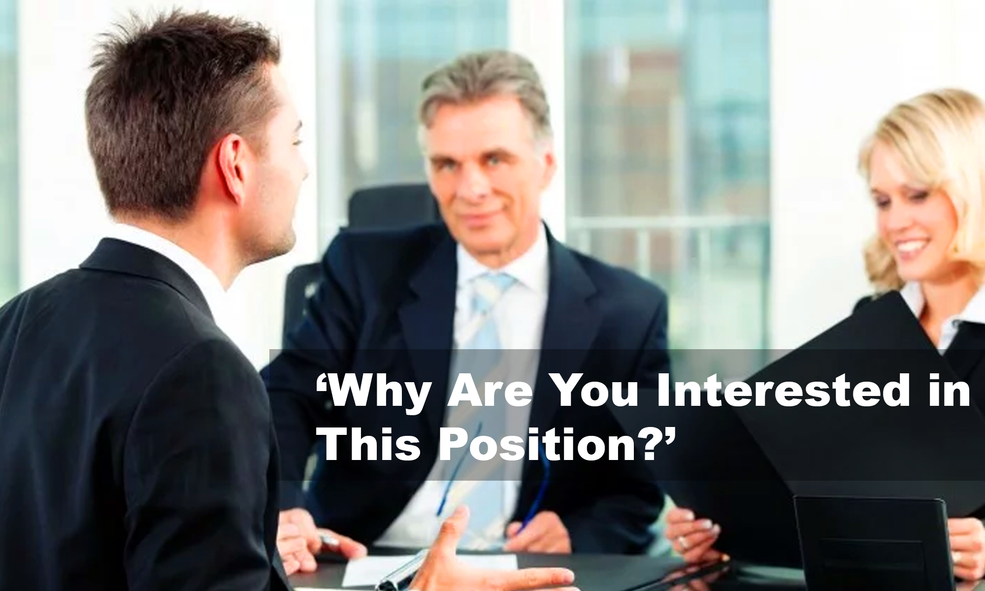3 Ways to Answer, ‘Why Are You Interested in This Position?’