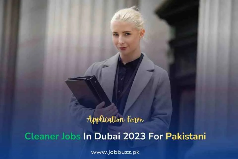Cleaner Jobs In Dubai 2024 For Pakistani {Salary+Ticket} Job Buzz