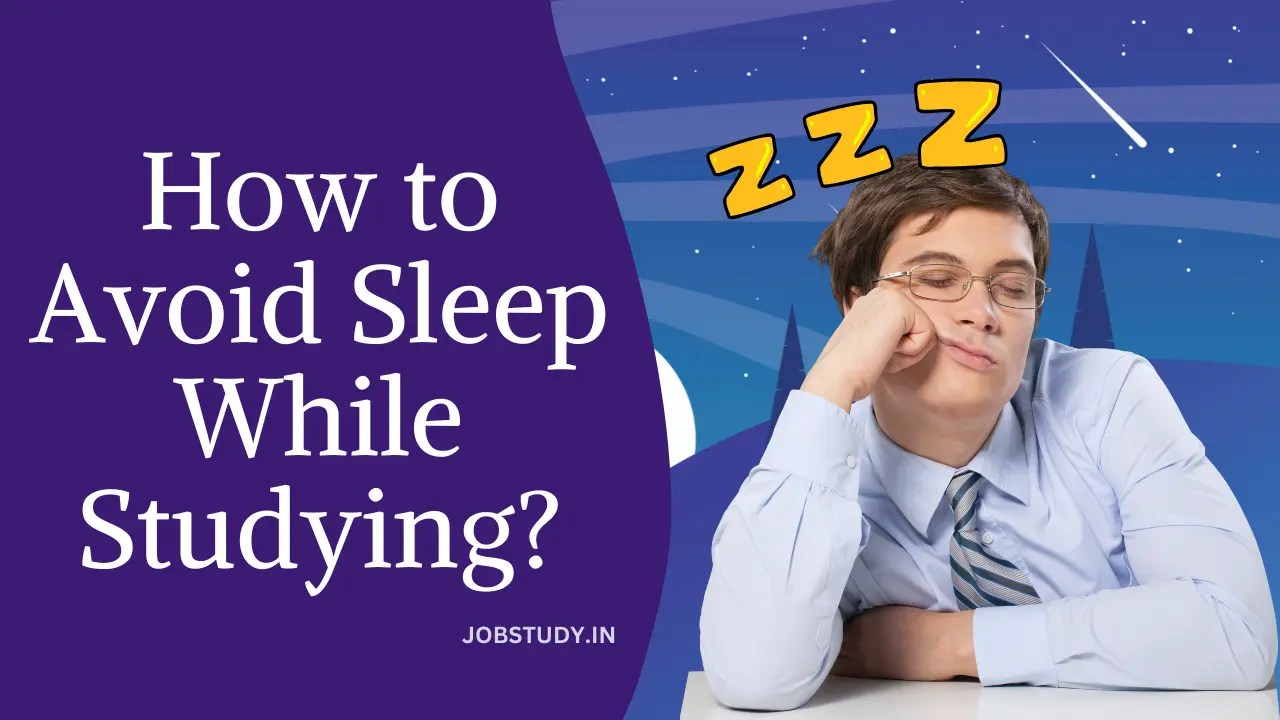 How to Avoid Sleep While Studying? Tips and Tricks Jobstudy.in