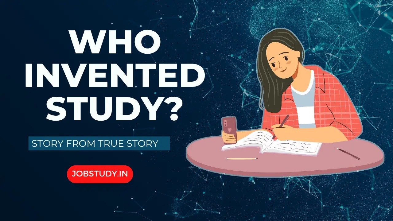 Who Invented Study? A Look into the Origins of Learning Jobstudy.in