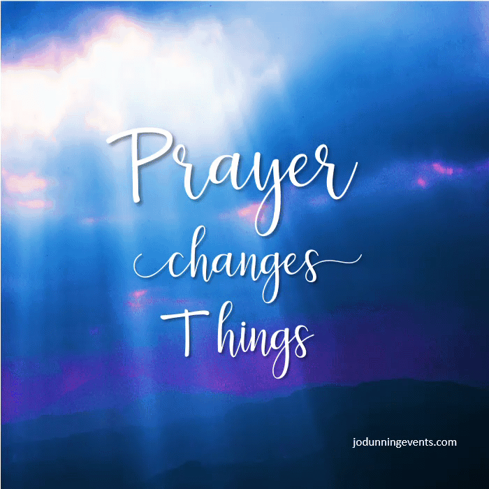 Prayer Changes Things Video Jo Dunning Events