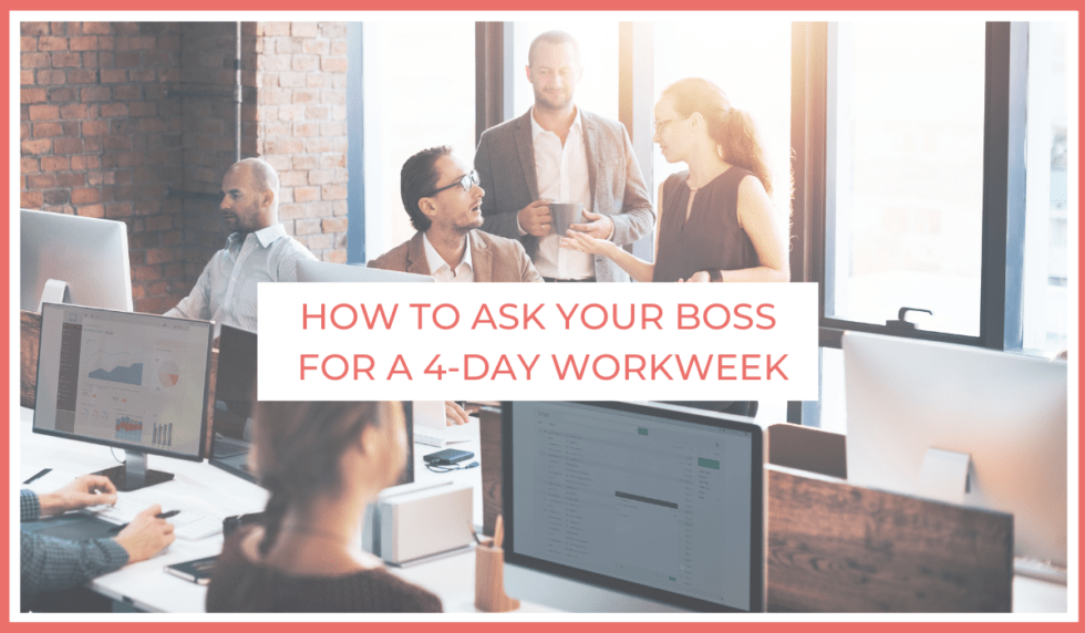 How to Ask Your Boss For a 4Day Workweek Joe Sanok