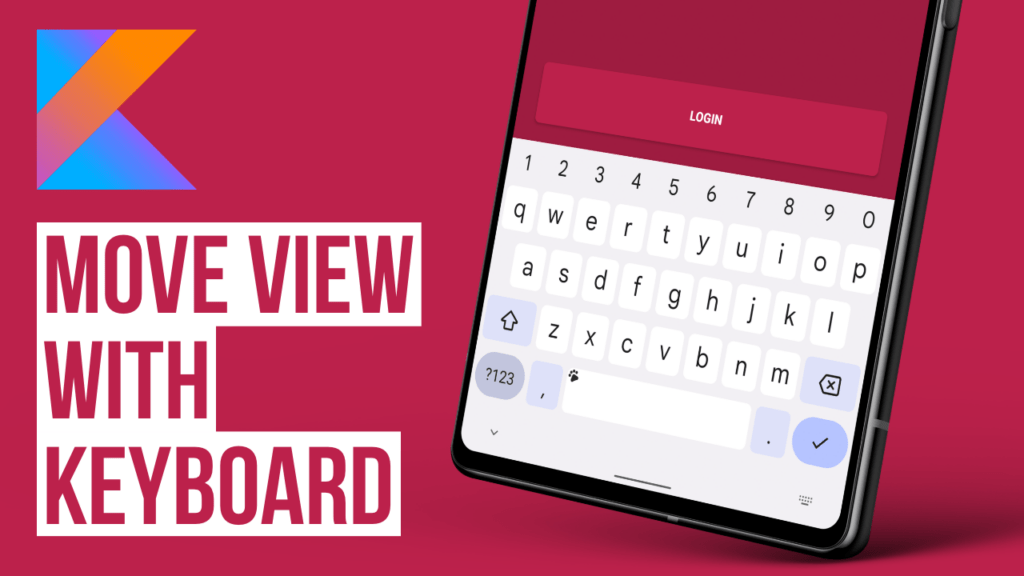 How to move View with Keyboard in Android using Kotlin John Codeos
