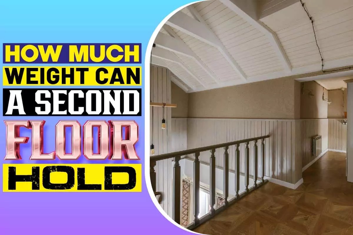 How Much Weight Can A Second Floor Hold? Understanding Your Building