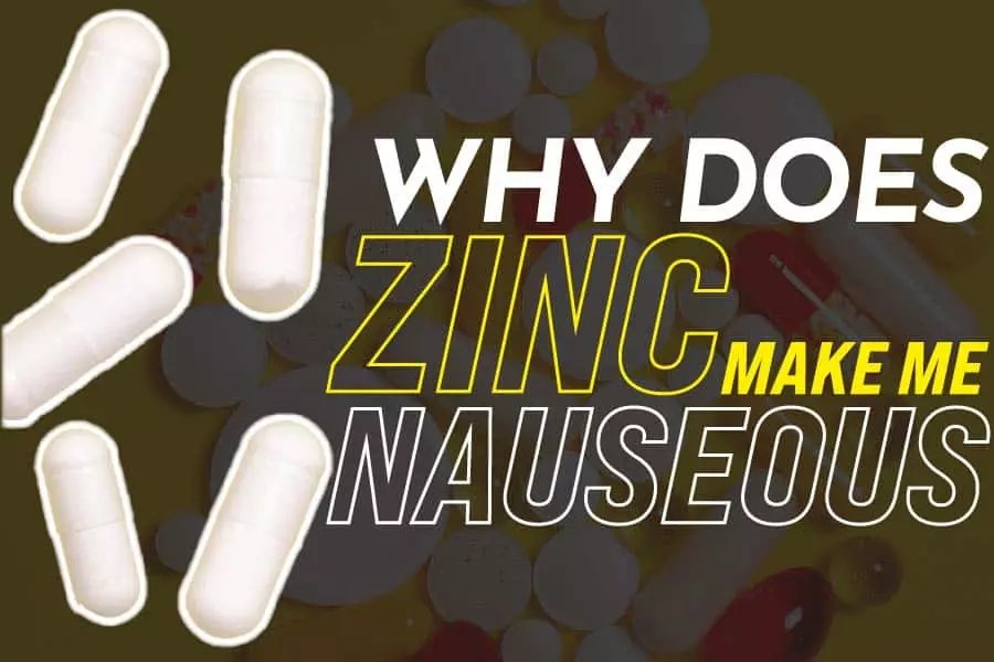 Why Does Zinc Make Me Nauseous? Read Before Taking Zinc Supplement