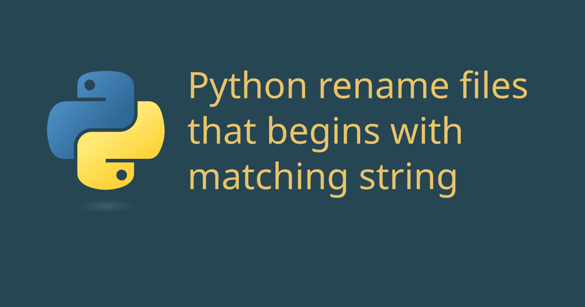 Python rename files that begins with matching string John Pili