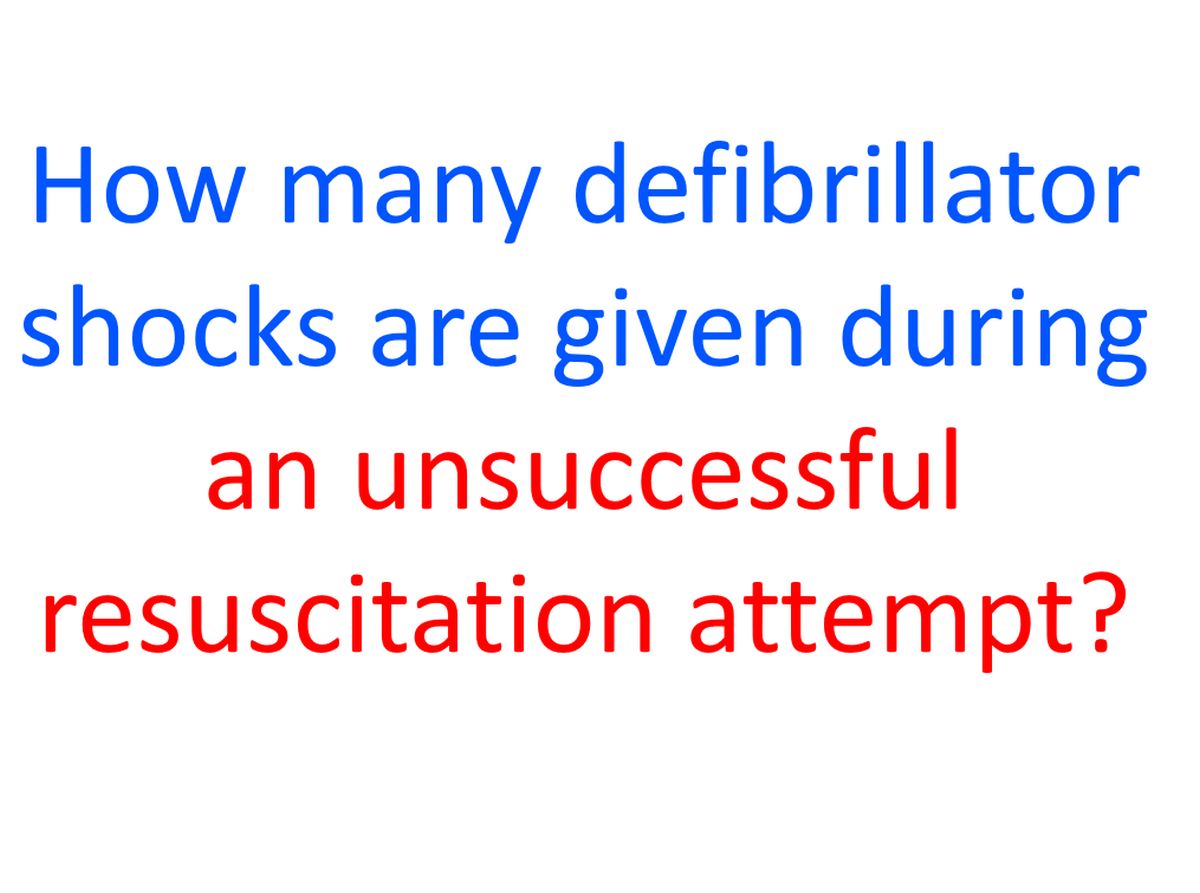 How many defibrillator shocks are given during an unsuccessful