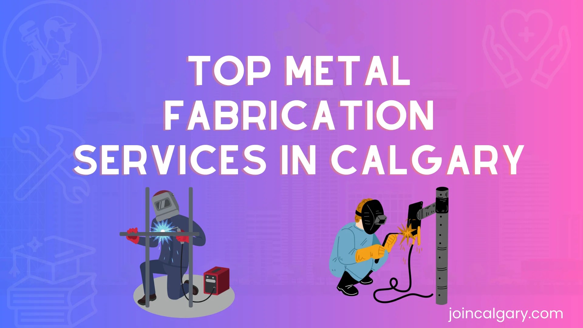 5 Best Metal Fabrication Services in Calgary [2024]