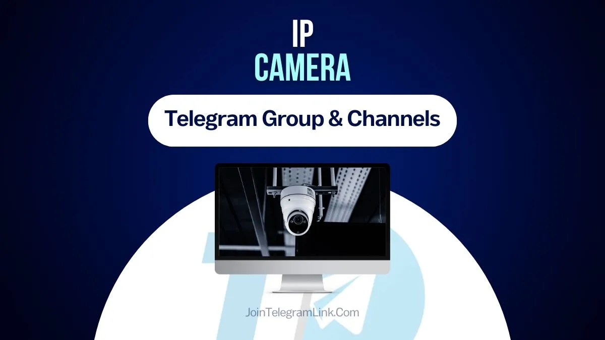 600 Active Ip Camera Telegram Group Channel Link 2025