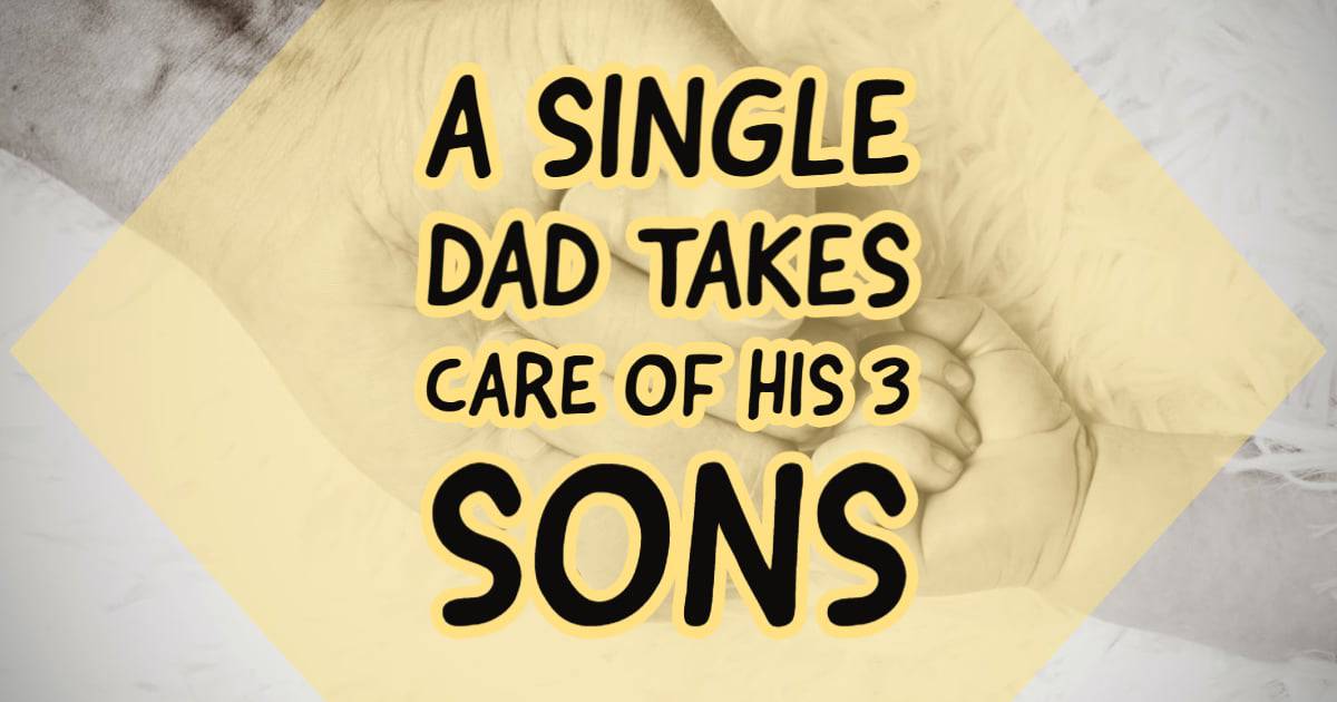 A single dad takes care of his 3 sons Jokes and Riddles