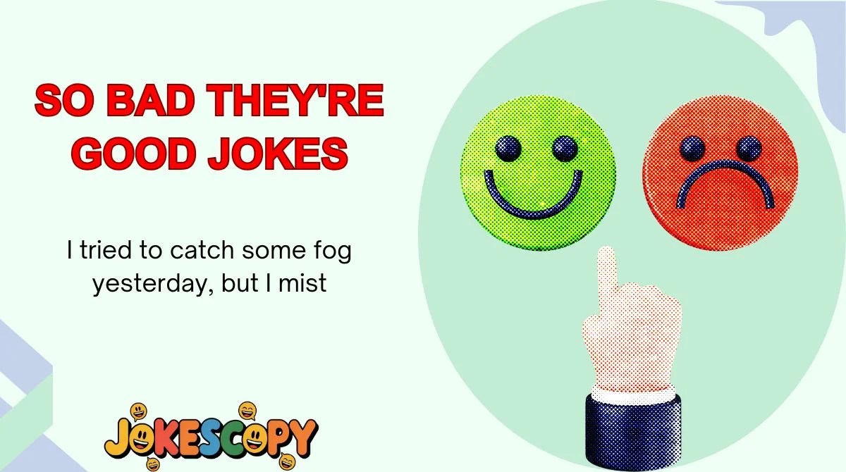 208+ So Bad They're Good Jokes That Will Make You Laugh Anyway for 2025 😂