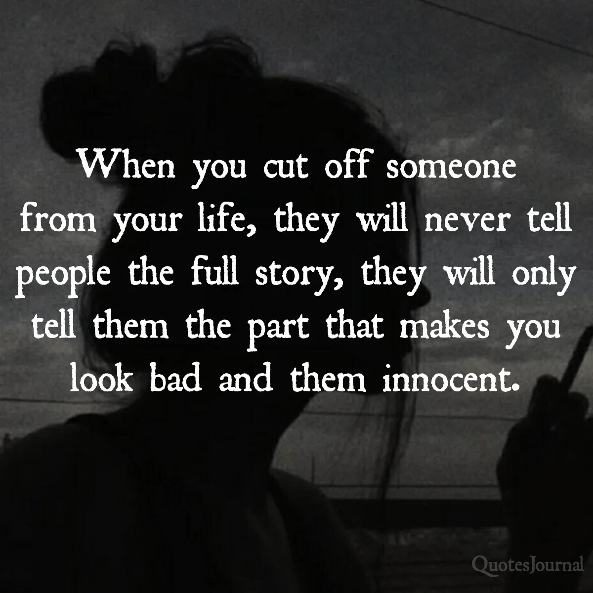 When you cut off someone from your life Life Quotes