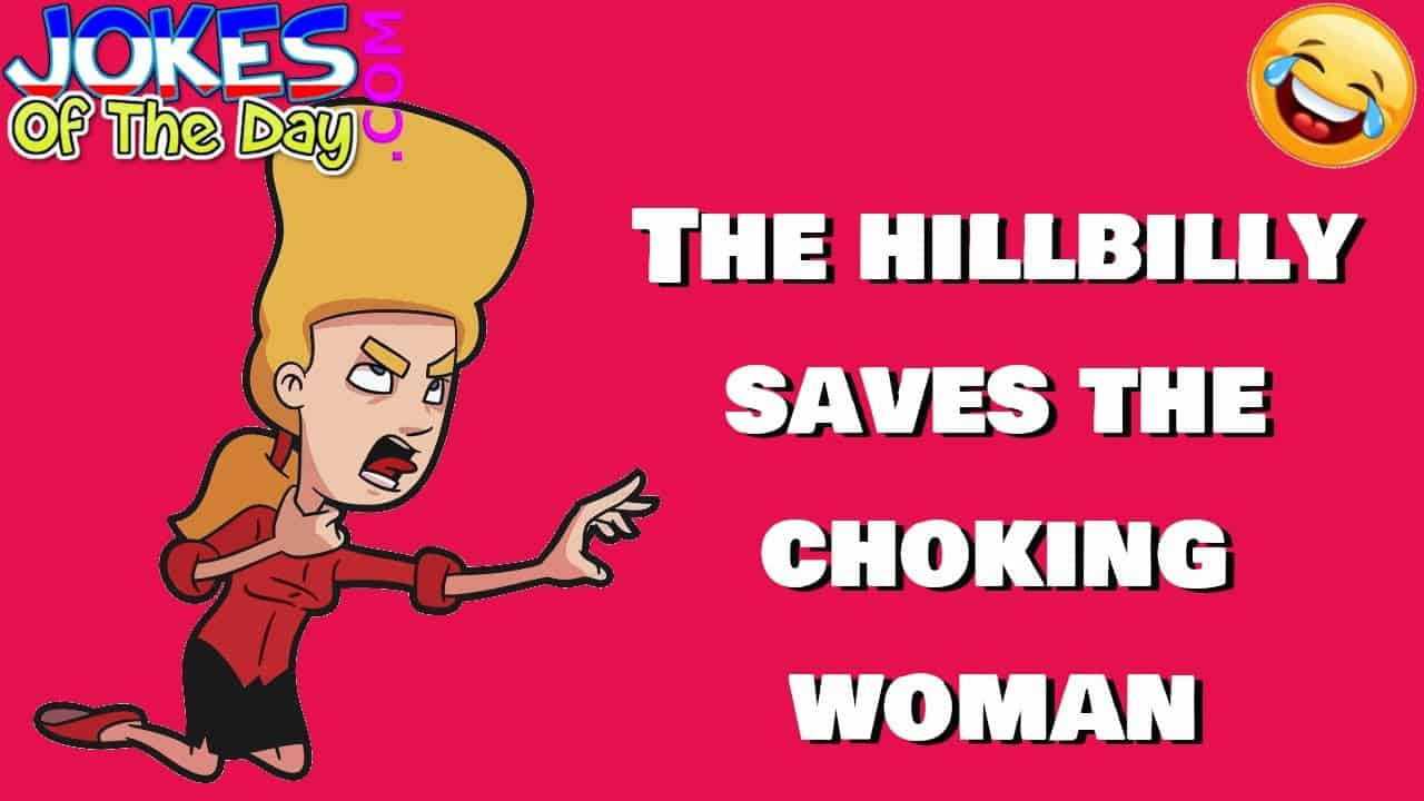 Funny Joke The hillbilly saves the choking woman Jokes Of The Day
