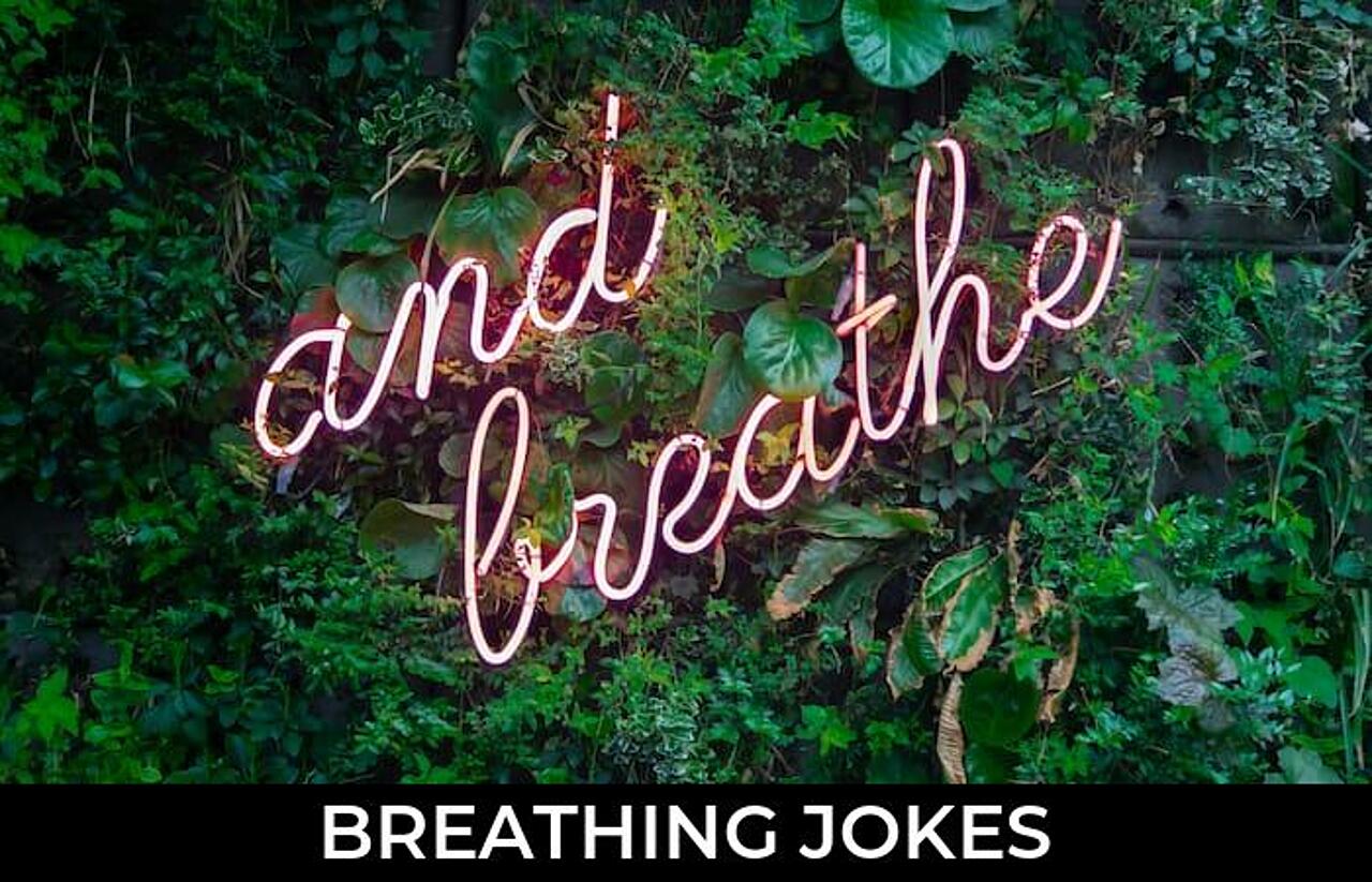 63+ Cheeky Breathing Jokes breathing heavy, mouth breathing jokes