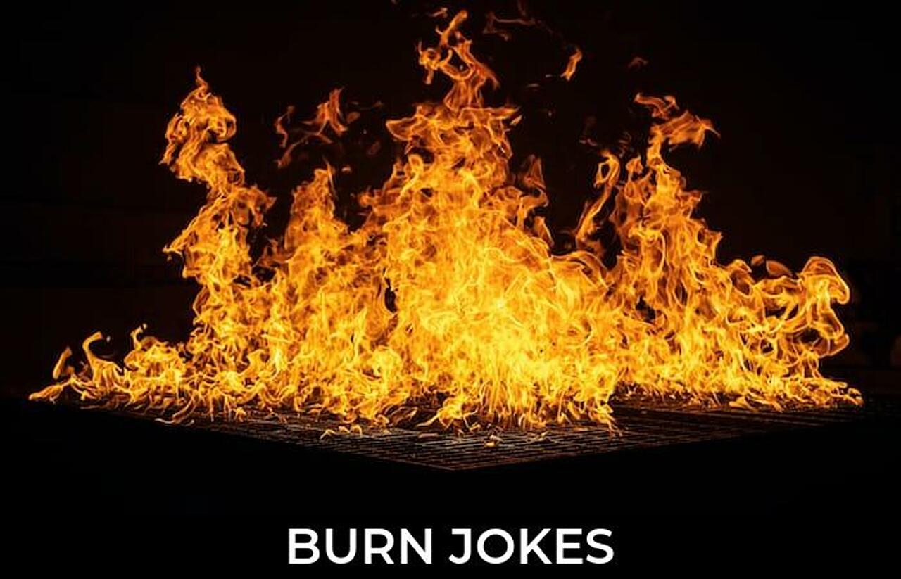 145+ Burn Jokes And Funny Puns JokoJokes