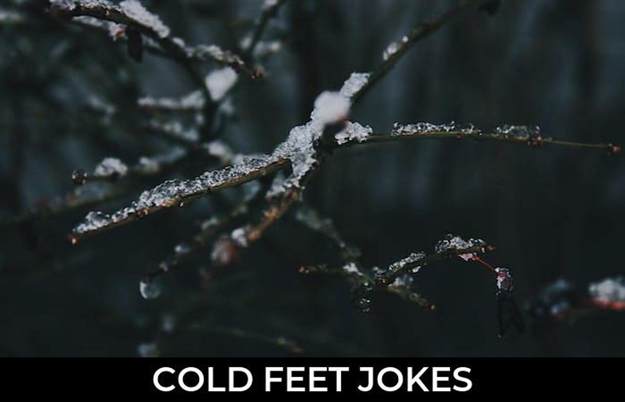 68+ Cold Feet Jokes And Funny Puns JokoJokes