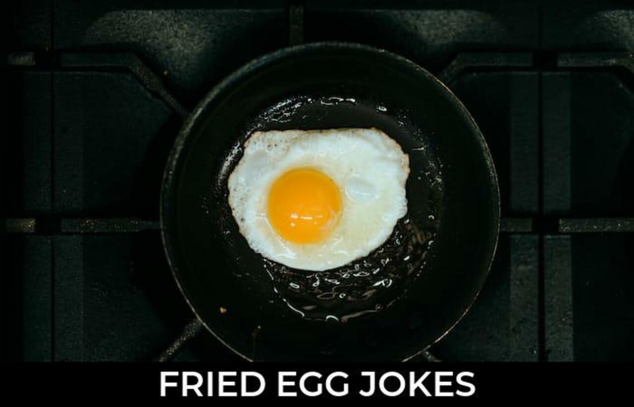 52+ Fried Egg Jokes And Funny Puns JokoJokes