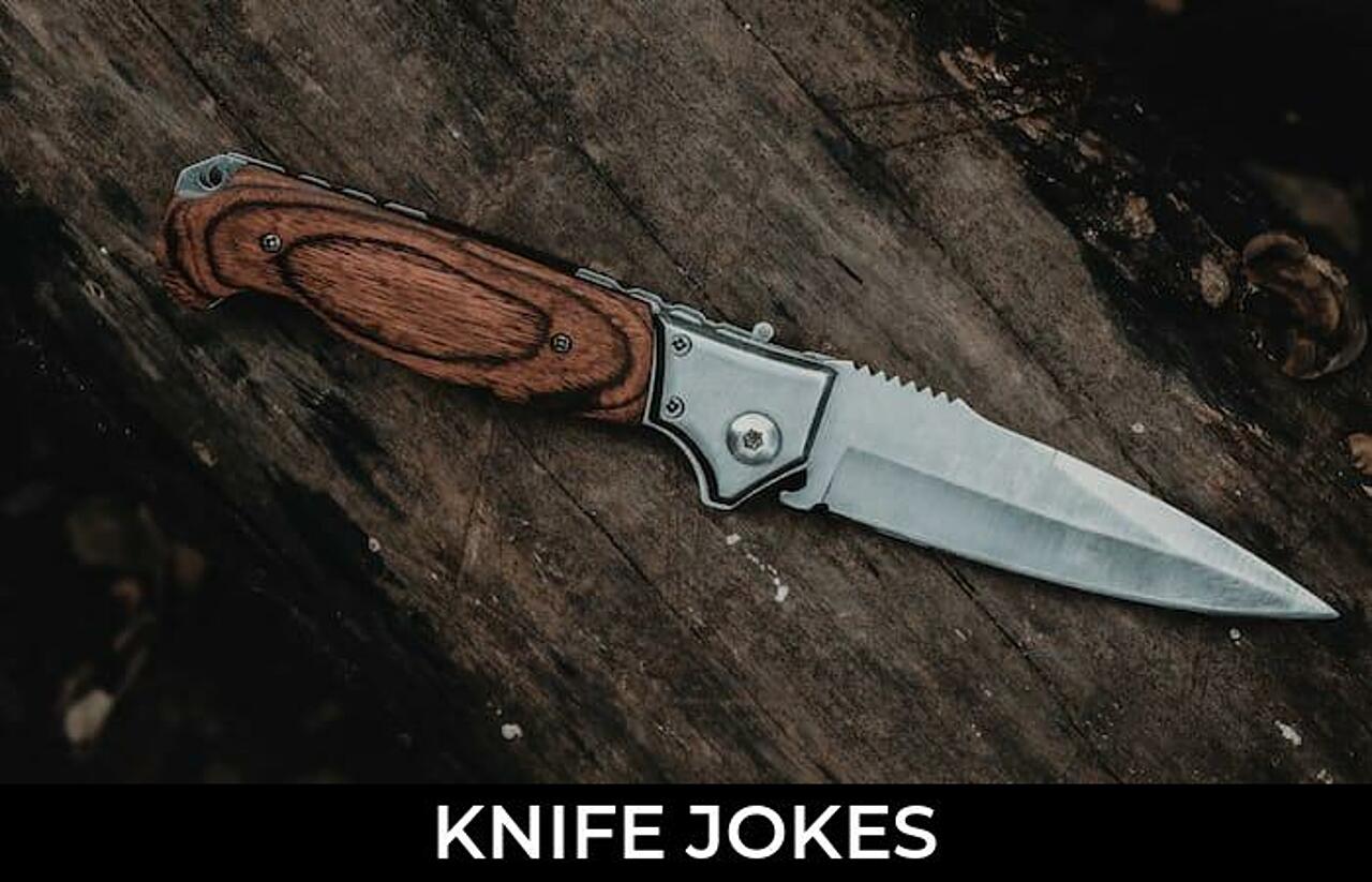 167+ Knife Jokes And Funny Puns JokoJokes
