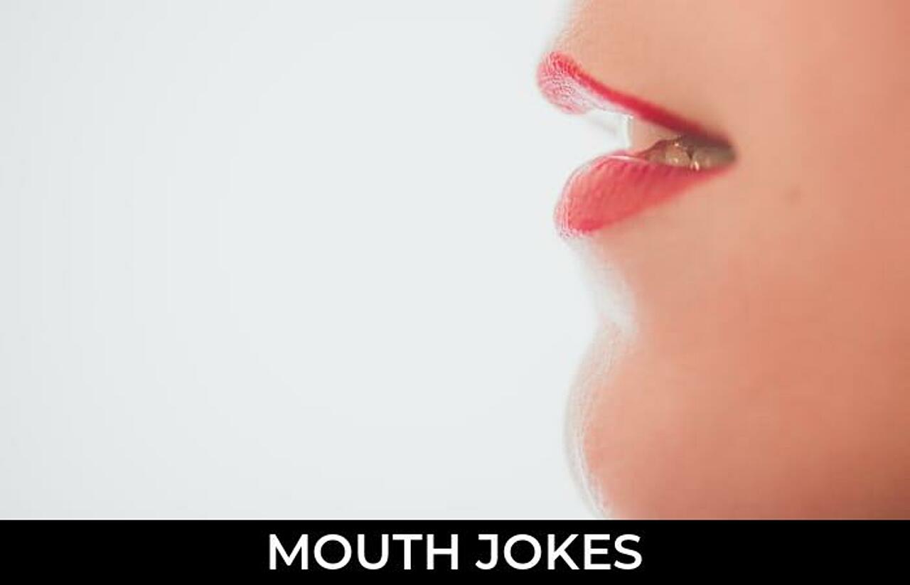 168+ Mouth Jokes And Funny Puns JokoJokes