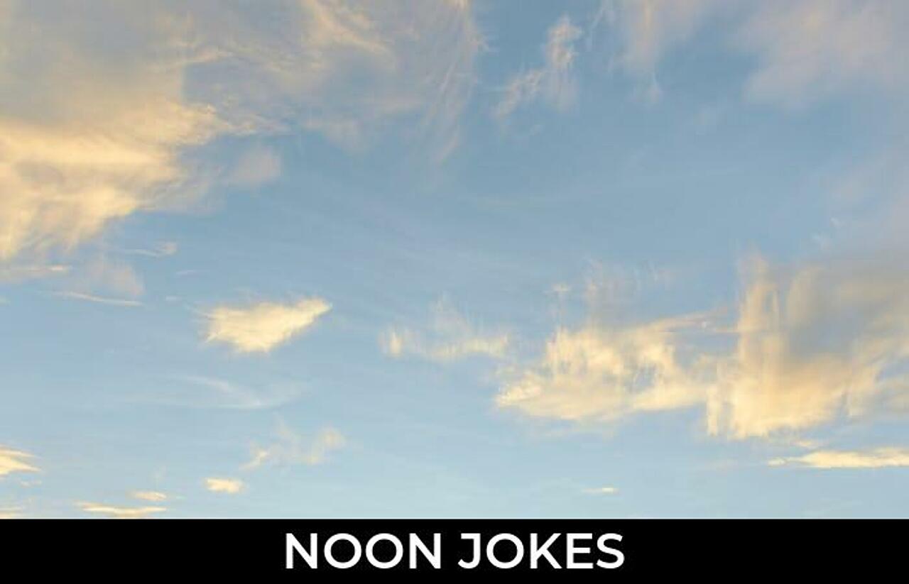 58+ Noon Jokes And Funny Puns JokoJokes