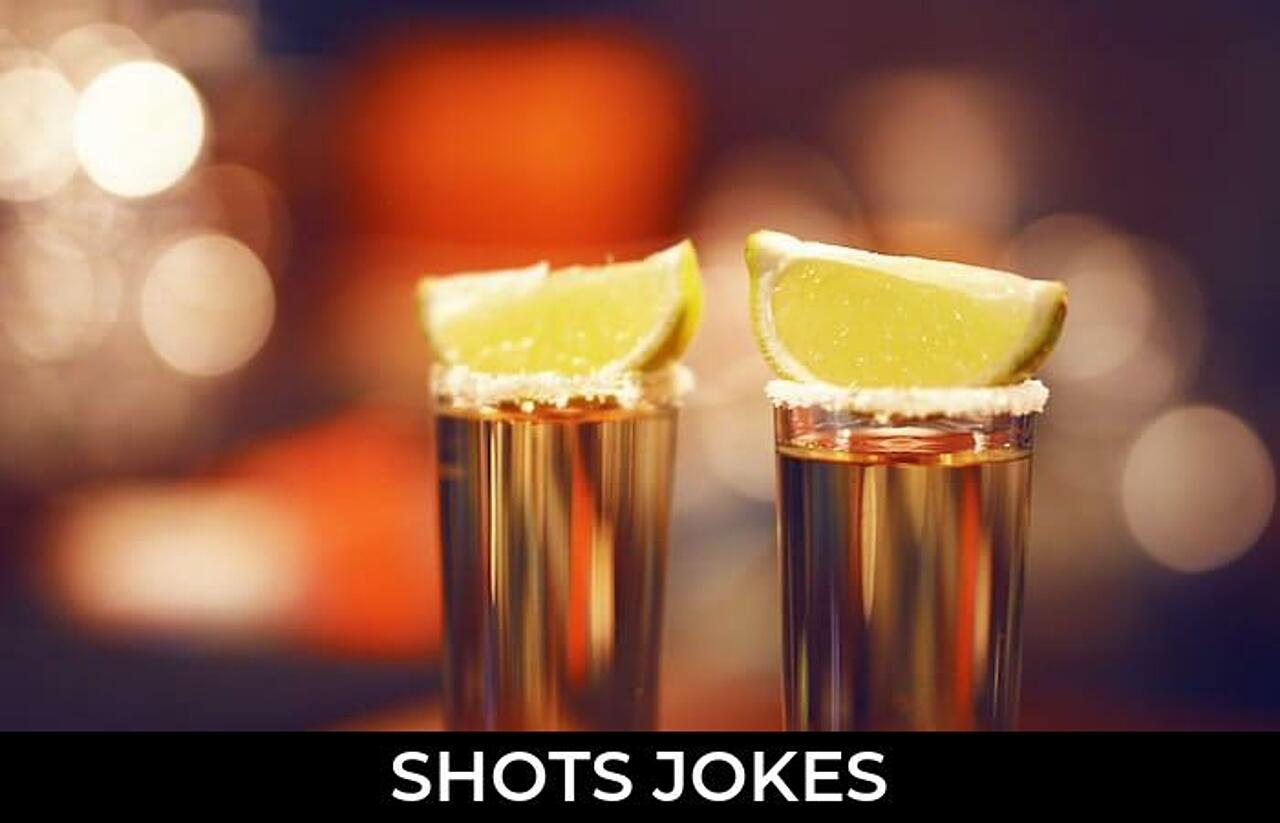 140+ Shots Jokes And Funny Puns JokoJokes