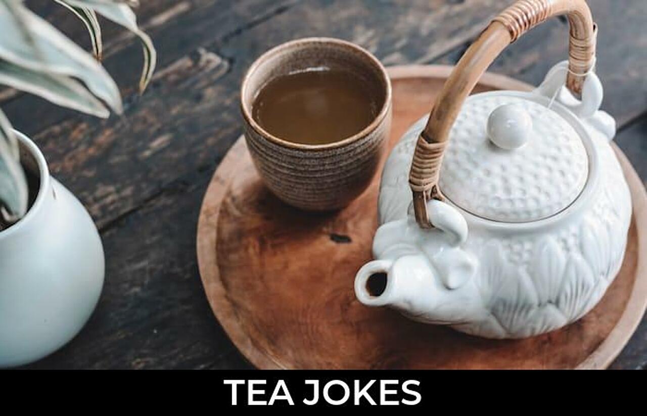 153+ Tea Jokes And Funny Puns JokoJokes
