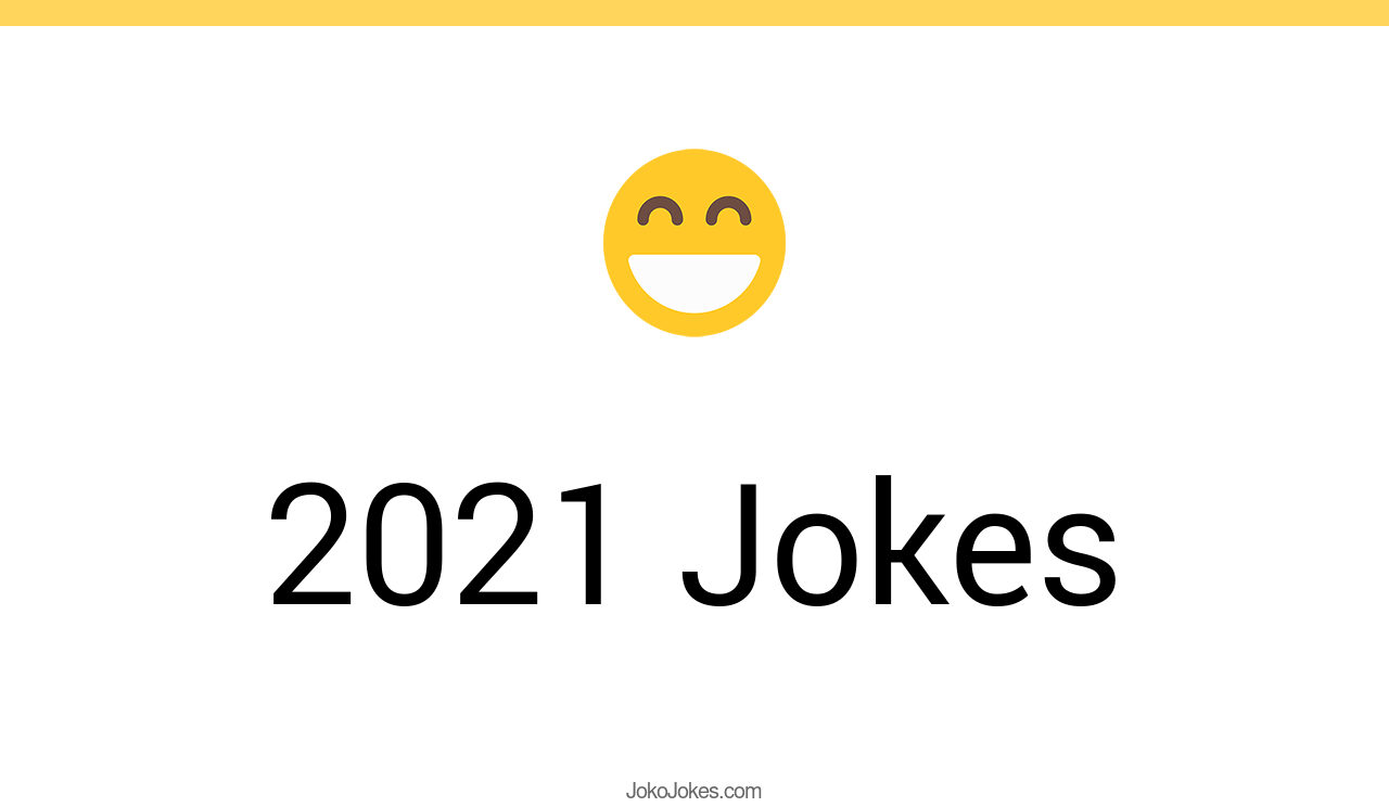 35+ 2021 Jokes And Funny Puns JokoJokes