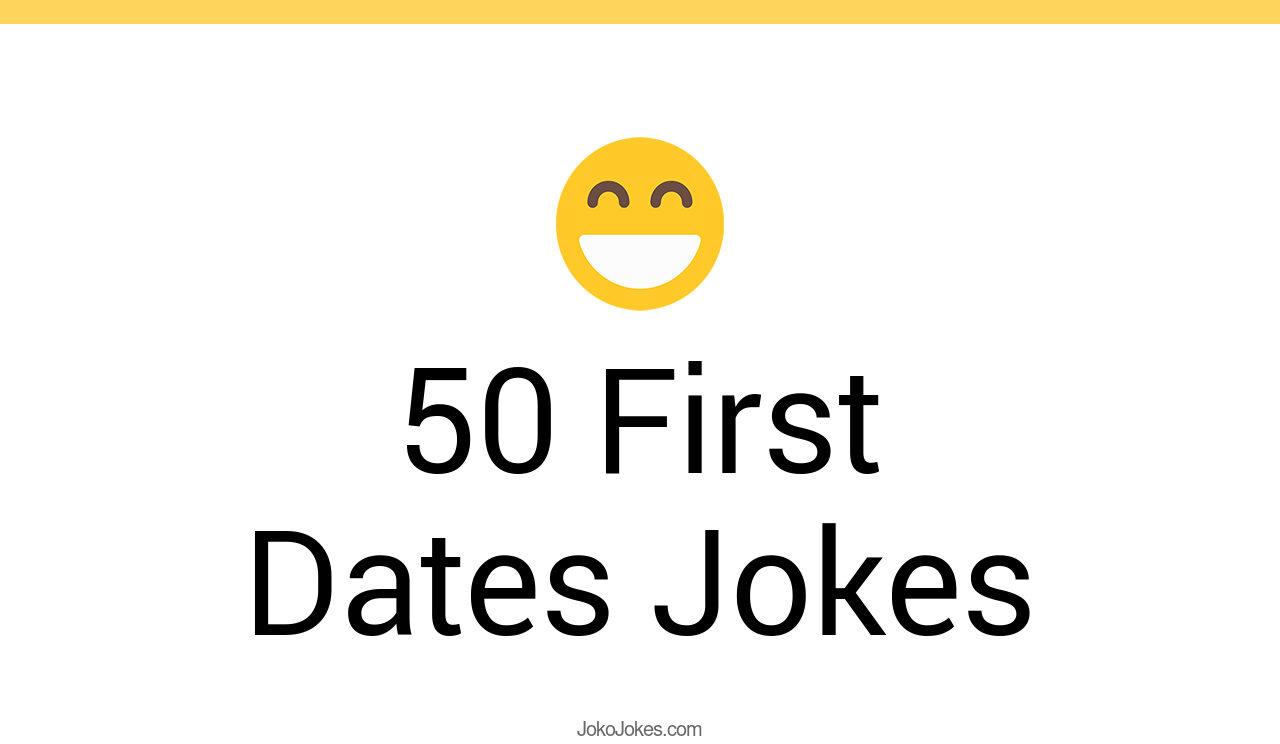 1+ 50 First Dates Jokes That Will Make You Laugh Out Loud