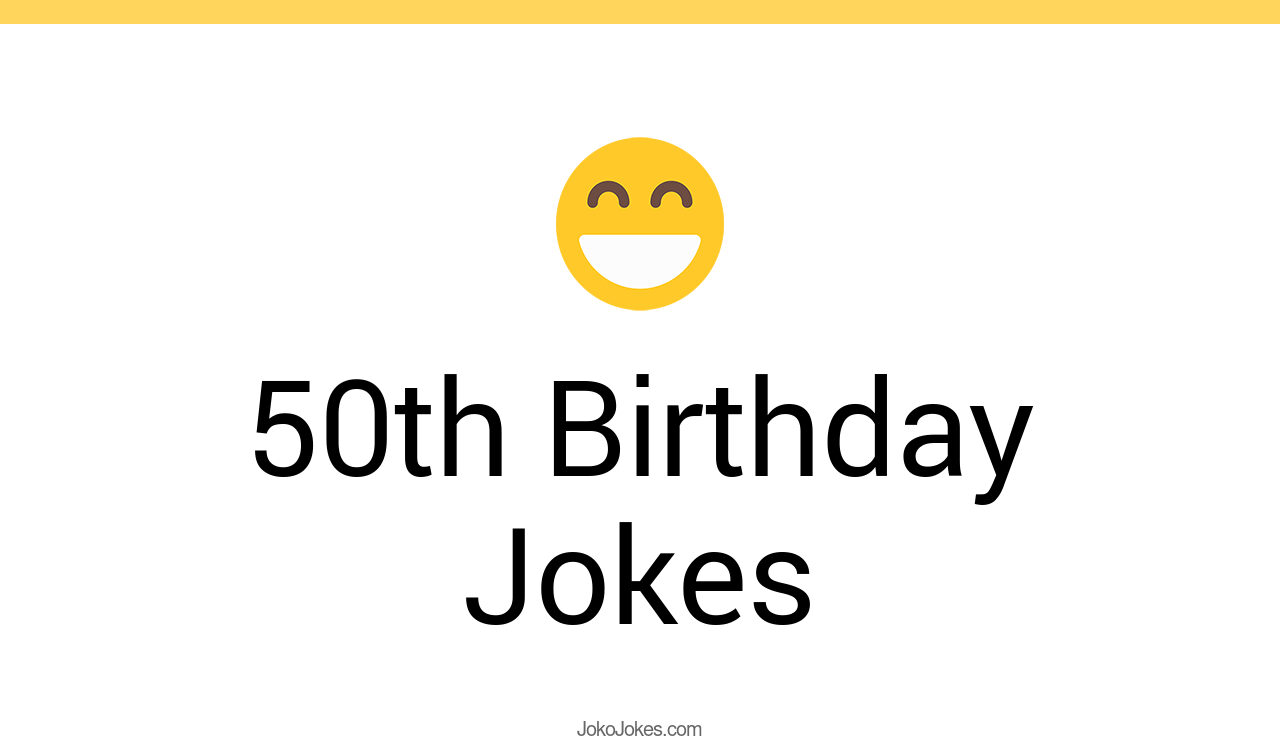 9+ 50th Birthday Jokes And Funny Puns JokoJokes