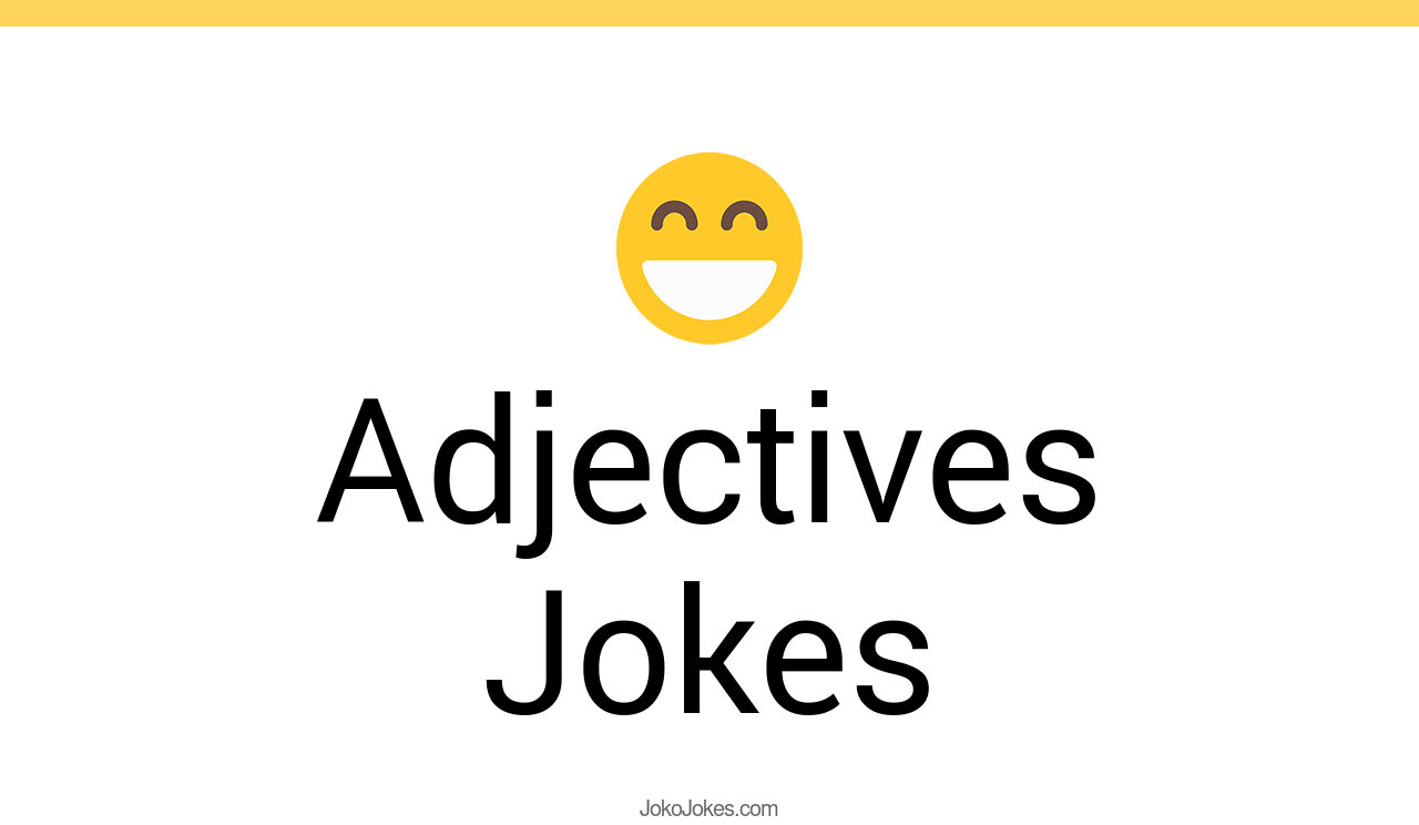 3+ Adjectives Jokes And Funny Puns JokoJokes