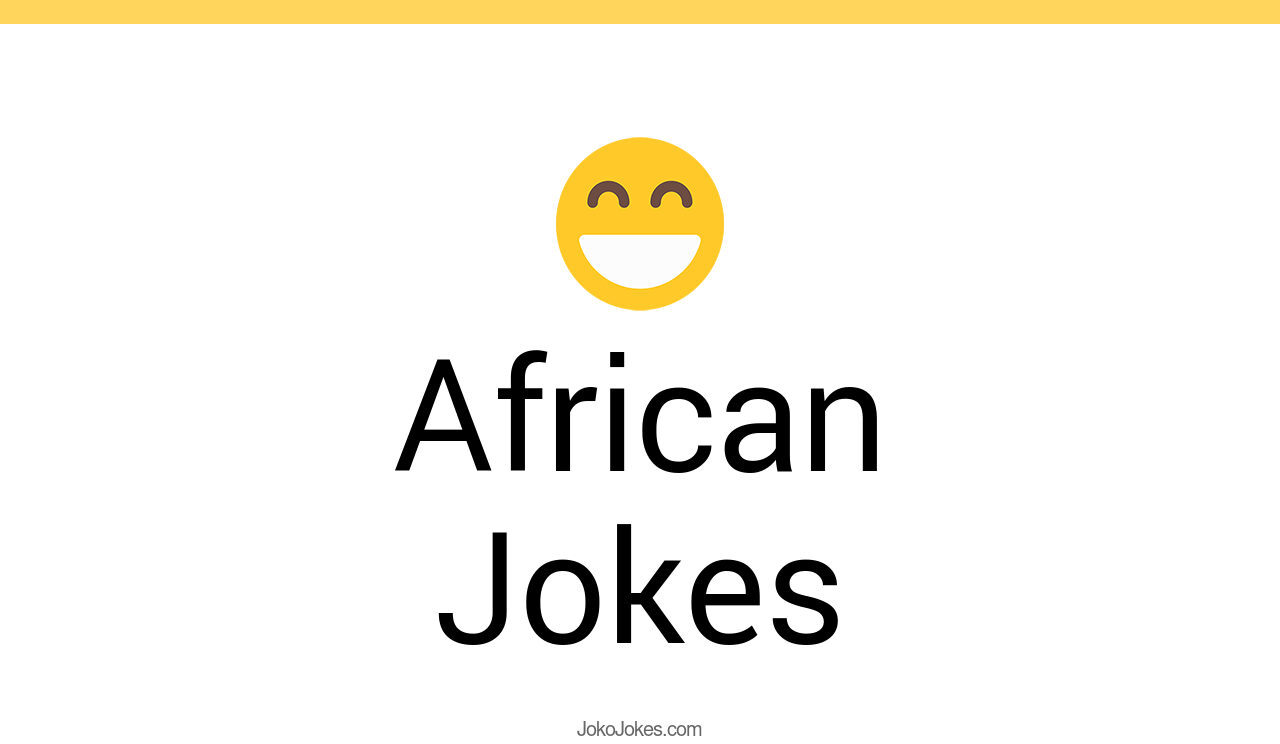 145+ African Jokes And Funny Puns JokoJokes