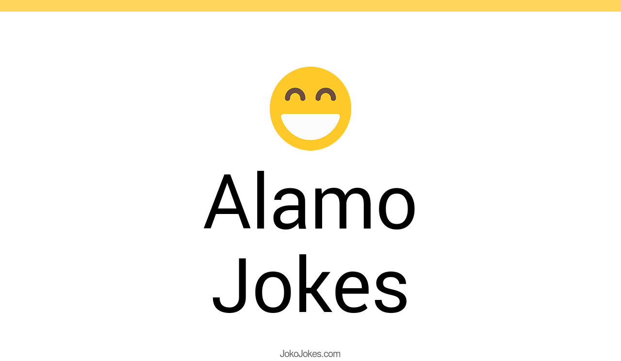 40+ Alamo Jokes And Funny Puns JokoJokes