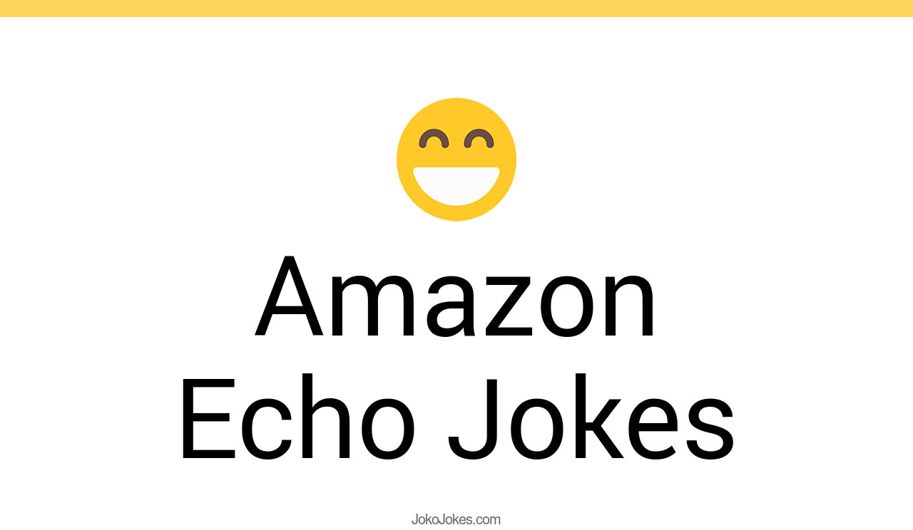 7+ Amazon Echo Jokes To Make Fun JokoJokes