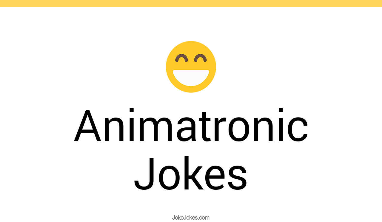 1+ Animatronic Jokes And Funny Puns JokoJokes