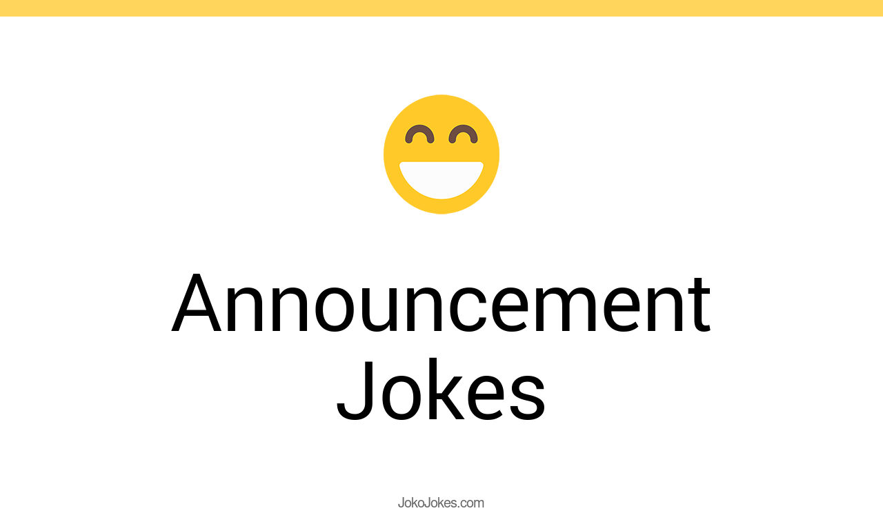 85+ Announcement Jokes And Funny Puns JokoJokes