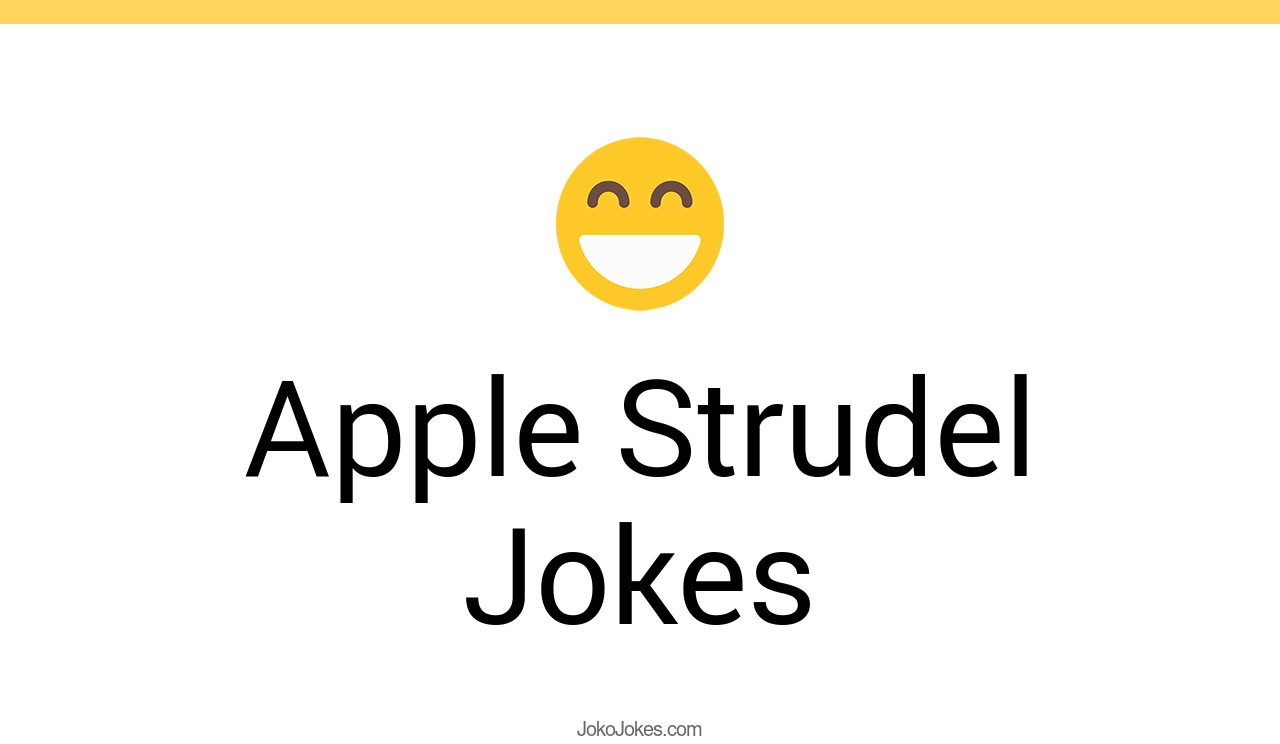 2+ Apple Strudel Jokes And Funny Puns JokoJokes