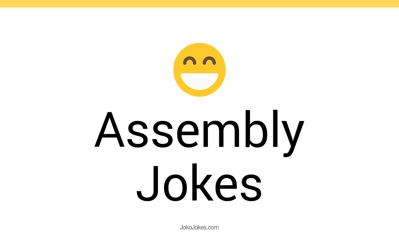 56+ Assembly Jokes And Funny Puns JokoJokes