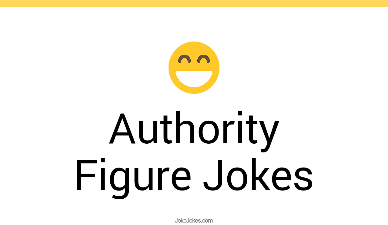 1+ Authority Figure Jokes And Funny Puns JokoJokes