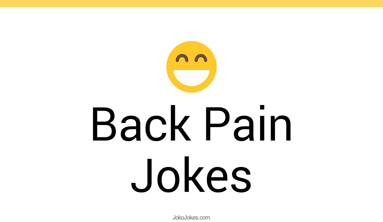 103+ Back Pain Jokes And Funny Puns JokoJokes
