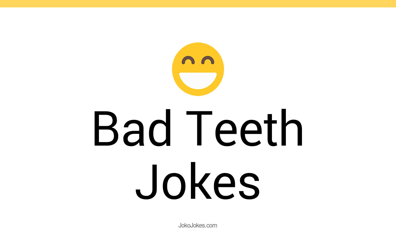 65+ Bad Teeth Jokes And Funny Puns JokoJokes